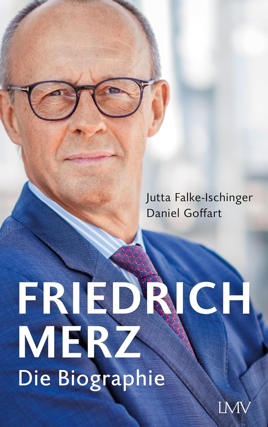 Friedrich Merz: Die Biographie